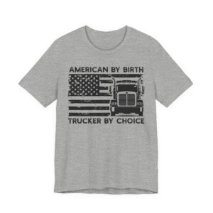 American by Birth Trucker by Choice | Truck Driver T-shirt