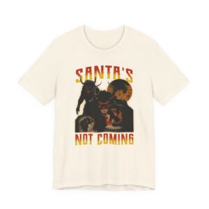 Santa’s Not Coming | Anti-Christmas T-shirt