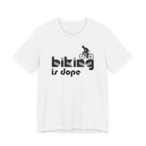 Biking Is Dope | Funny Cycling T-shirt
