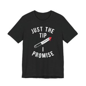 Just the Tip I Promise | Funny Halloween T-shirt
