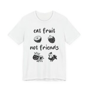 Eat Fruit Not Friends | Cute Vegan T-shirt