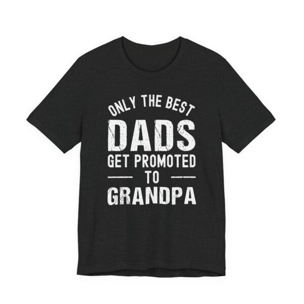 Only the Best Dads Get Promoted to Grandpa | Funny Dad T-shirt