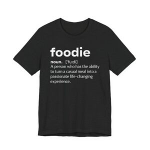 Foodie Definition | Funny Food Lover T-shirt