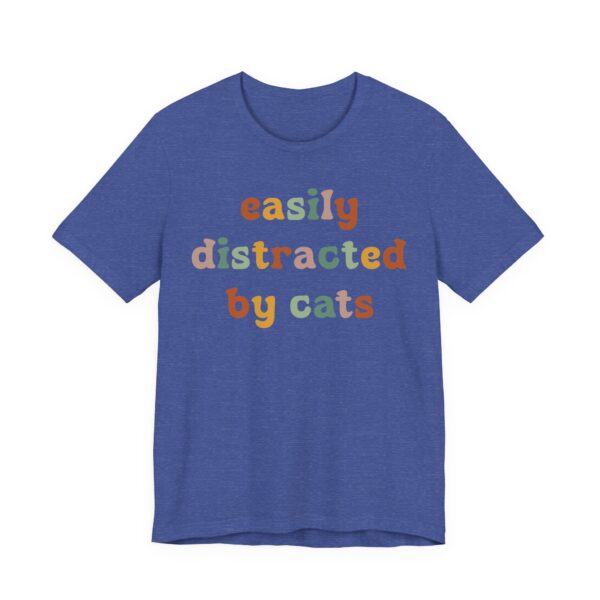 Easily Distracted by Cats | Funny Cat T-shirt