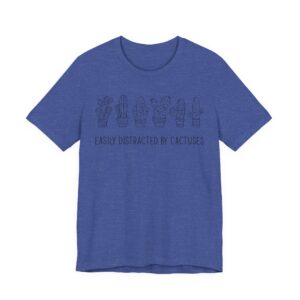 Easily Distracted by Cactuses | Cute Gardening T-shirt