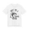Don’t Be a Dumb Bass | Funny Fishing T-shirt
