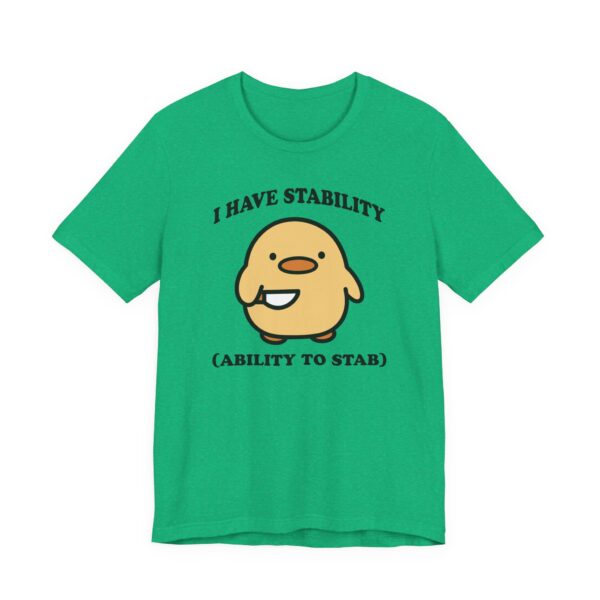 I Have Stability Ability to Stab | Funny Duck T-shirt