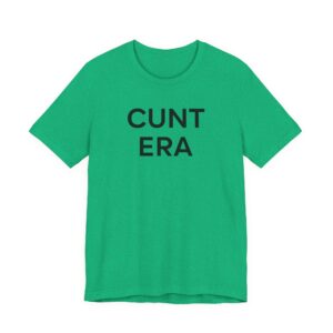 Cunt Era | Funny Meme T-shirt