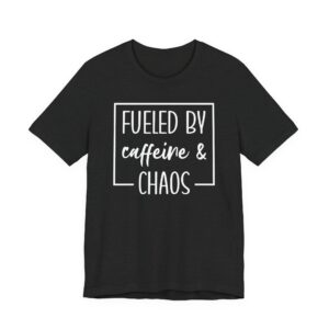 Fueled by Caffeine and Chaos | Funny Mom T-shirt
