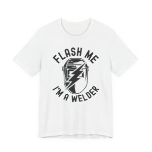 Flash Me I’m a Welder | Funny Welder T-shirt