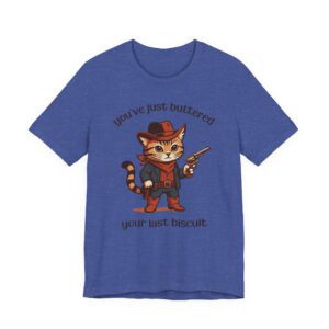 You’ve Just Buttered Your Last Biscuit | Funny Cowboy Cat T-shirt