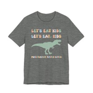 Let’s Eat Kids | Punctuation Saves Lives | Funny English Teacher T-shirt