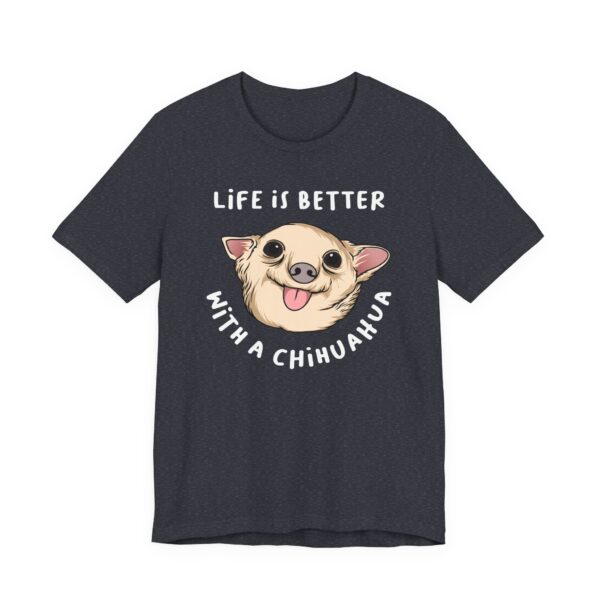 Life Is Better with a Chihuahua | Cute Dog T-shirt