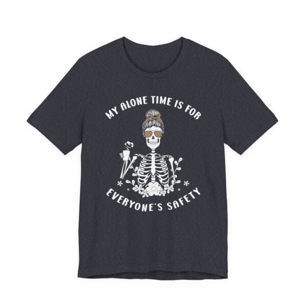 My Alone Time Is for Everyone’s Safety | Funny Mom T-shirt