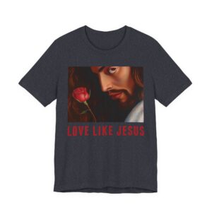 Love Like Jesus | Funny Christian T-shirt