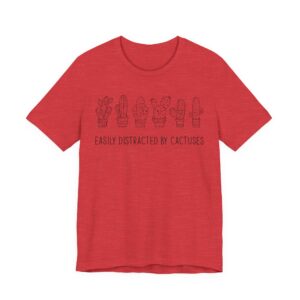 Easily Distracted by Cactuses | Cute Gardening T-shirt