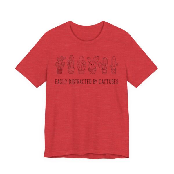 Easily Distracted by Cactuses | Cute Gardening T-shirt