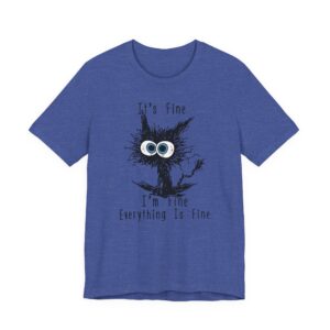 It’s Fine, I’m Fine, Everything is Fine | Funny Cat T-shirt