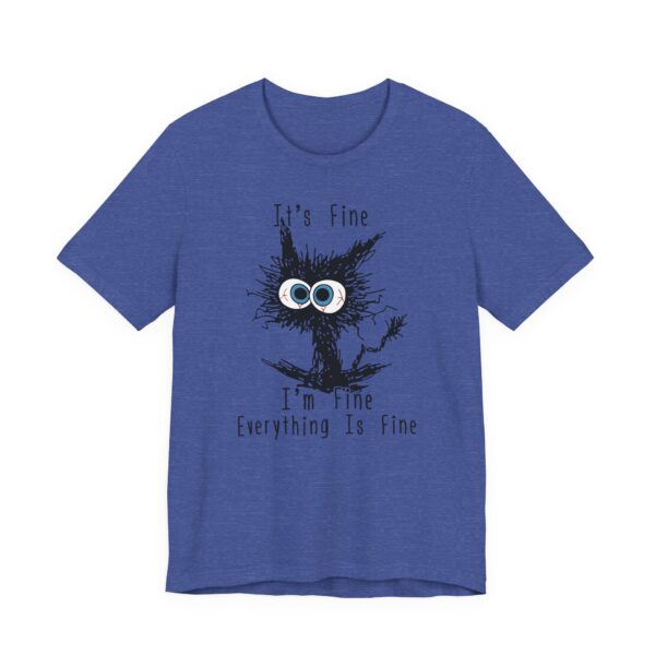 It’s Fine, I’m Fine, Everything is Fine | Funny Cat T-shirt