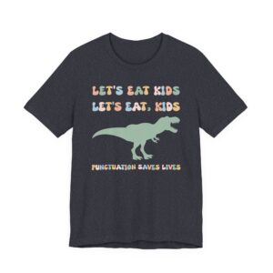 Let’s Eat Kids | Punctuation Saves Lives | Funny English Teacher T-shirt