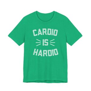 Cardio Is Hardio | Funny Gym and Fitness T-shirt