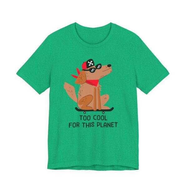Too Cool for This Planet | Funny Skateboarding Dog T-shirt