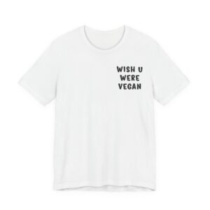 Wish You Were Vegan | Cute Vegan T-shirt