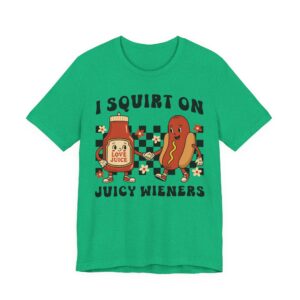 I Squirt on Juicy Wieners | Funny Adult Humor Women T-shirt