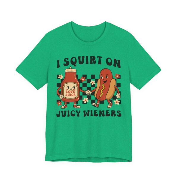 I Squirt on Juicy Wieners | Funny Adult Humor Women T-shirt