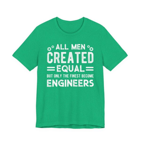 All Men Created Equal But Only the Finest Become Engineers | Funny Engineer T-shirt