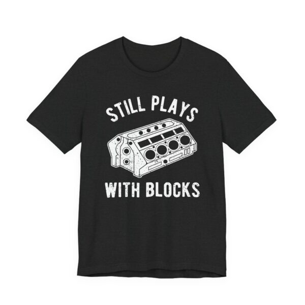 Still Plays With Blocks | Funny Car T-shirt
