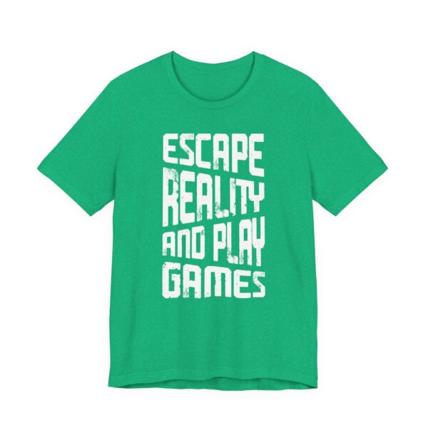 Escape Reality and Play Games | Gaming T-shirt