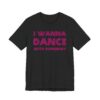 I Wanna Dance With Somebody | 80s Dance Party T-Shirt
