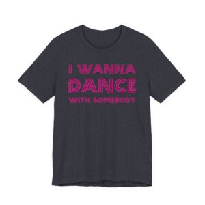 I Wanna Dance With Somebody | 80s Dance Party T-Shirt