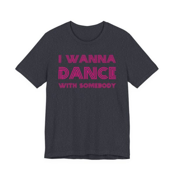 I Wanna Dance With Somebody | 80s Dance Party T-Shirt
