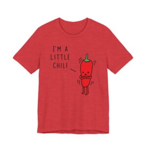 I’m a Little Chili | Funny Pun T-Shirt