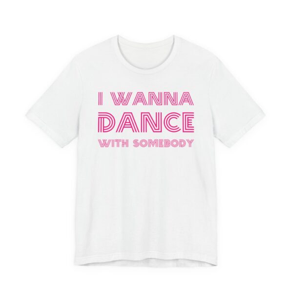 I Wanna Dance With Somebody | 80s Dance Party T-Shirt