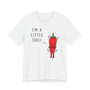 I’m a Little Chili | Funny Pun T-Shirt