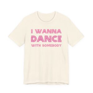 I Wanna Dance With Somebody | 80s Dance Party T-Shirt
