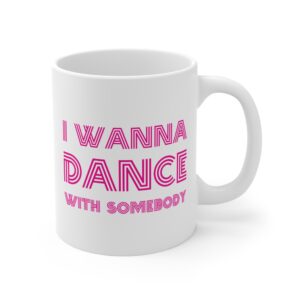 I Wanna Dance With Somebody | 80s Dance Party Mug