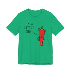 I’m a Little Chili | Funny Pun T-Shirt