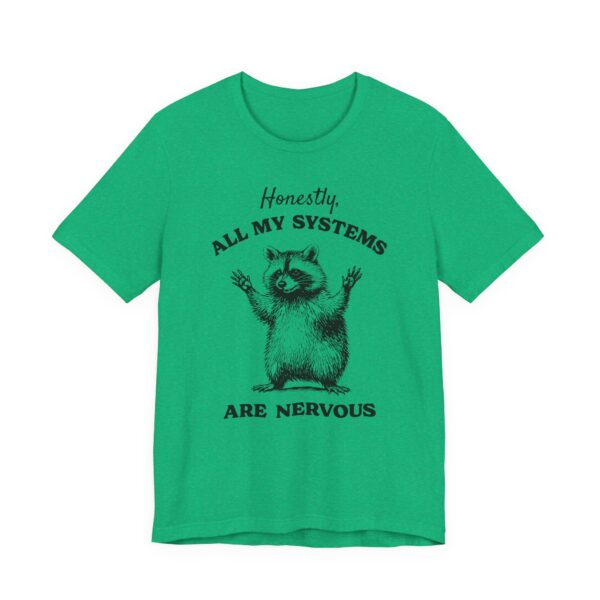 Honestly, All My Systems Are Nervous | Funny Raccoon T-shirt
