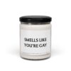 Smells Like You’re Gay | Funny Best Friend Scented Candle