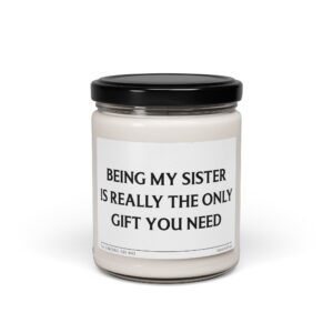 Being My Sister Is Really the Only Gift You Need | Funny Sister Scented Candle