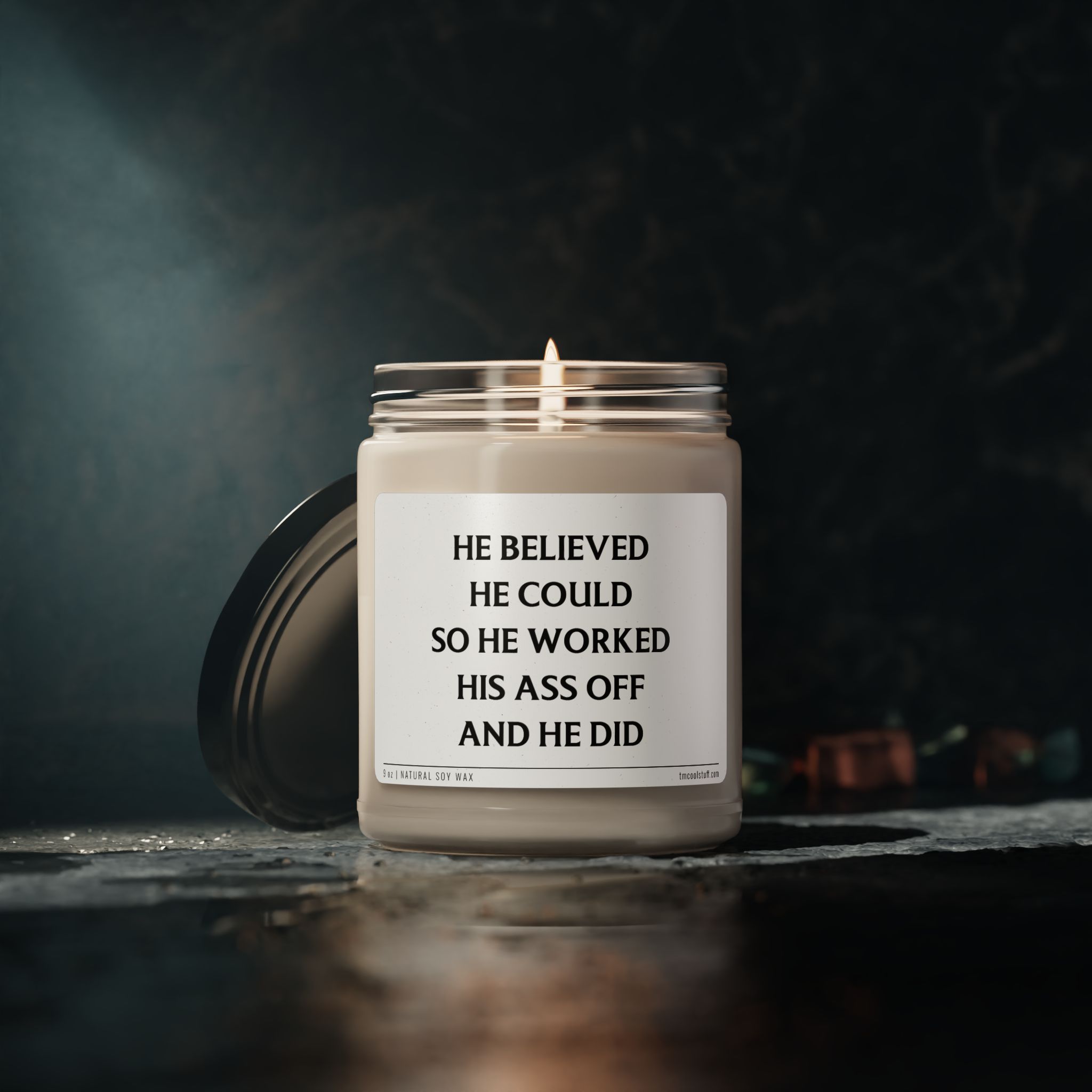 He Believed He Could, So He Worked His Ass Off, and He Did | Funny Inspirational Scented Candle