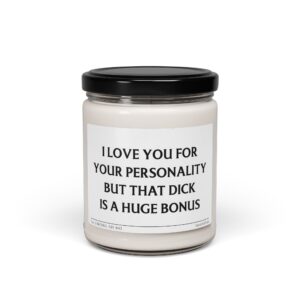 I Love You for Your Personality, But That Dick Is a Huge Bonus | Funny Husband Boyfriend Scented Candle