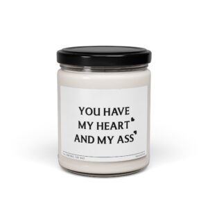 You Have My Heart and My Ass | Funny Love Scented Candle