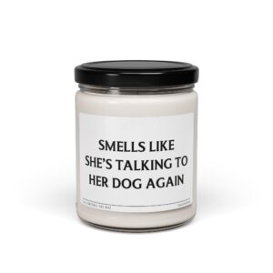 Smells Like She's Talking to Her Dog Again | Funny Dog Owner Scented Candle