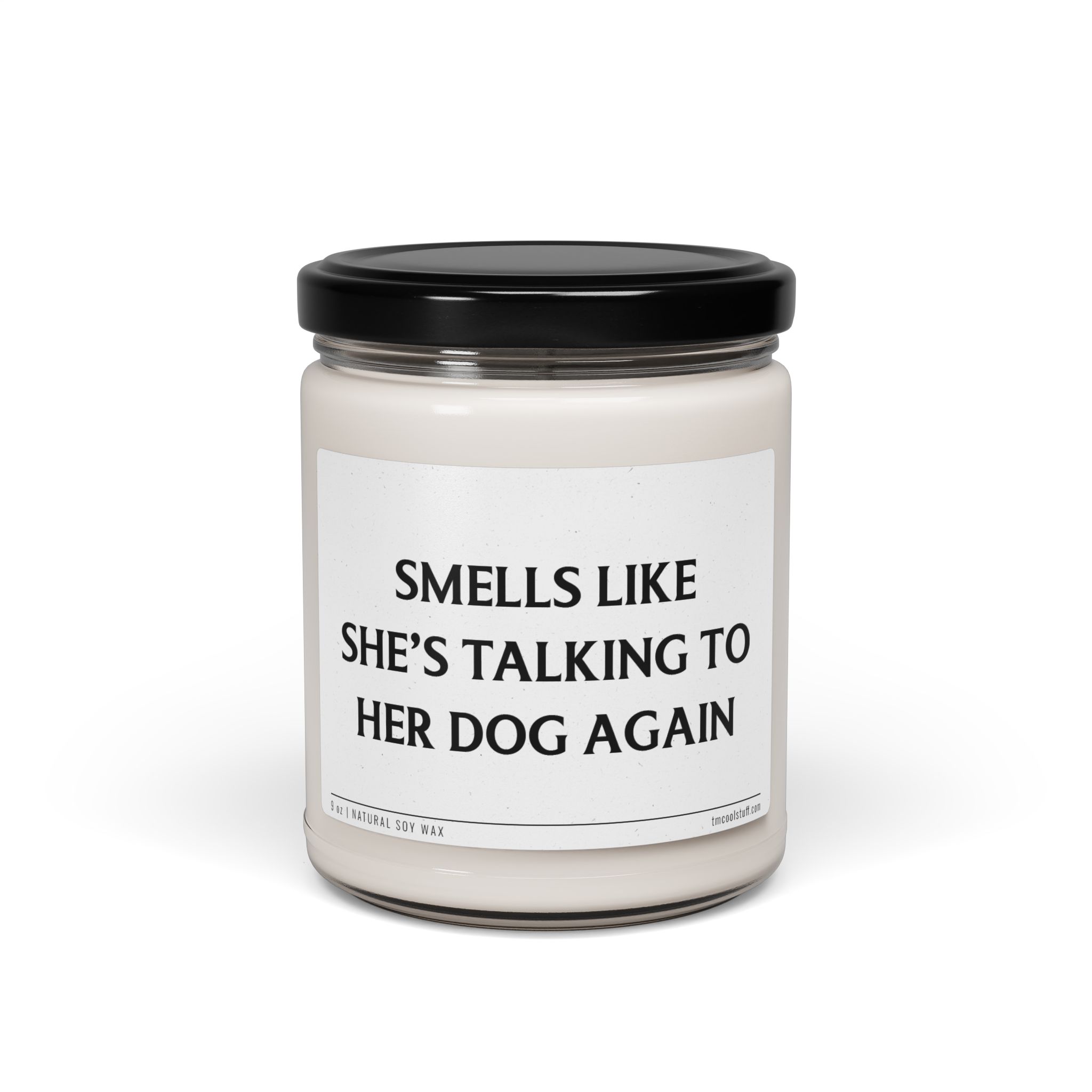 Smells Like She's Talking to Her Dog Again | Funny Dog Owner Scented Candle