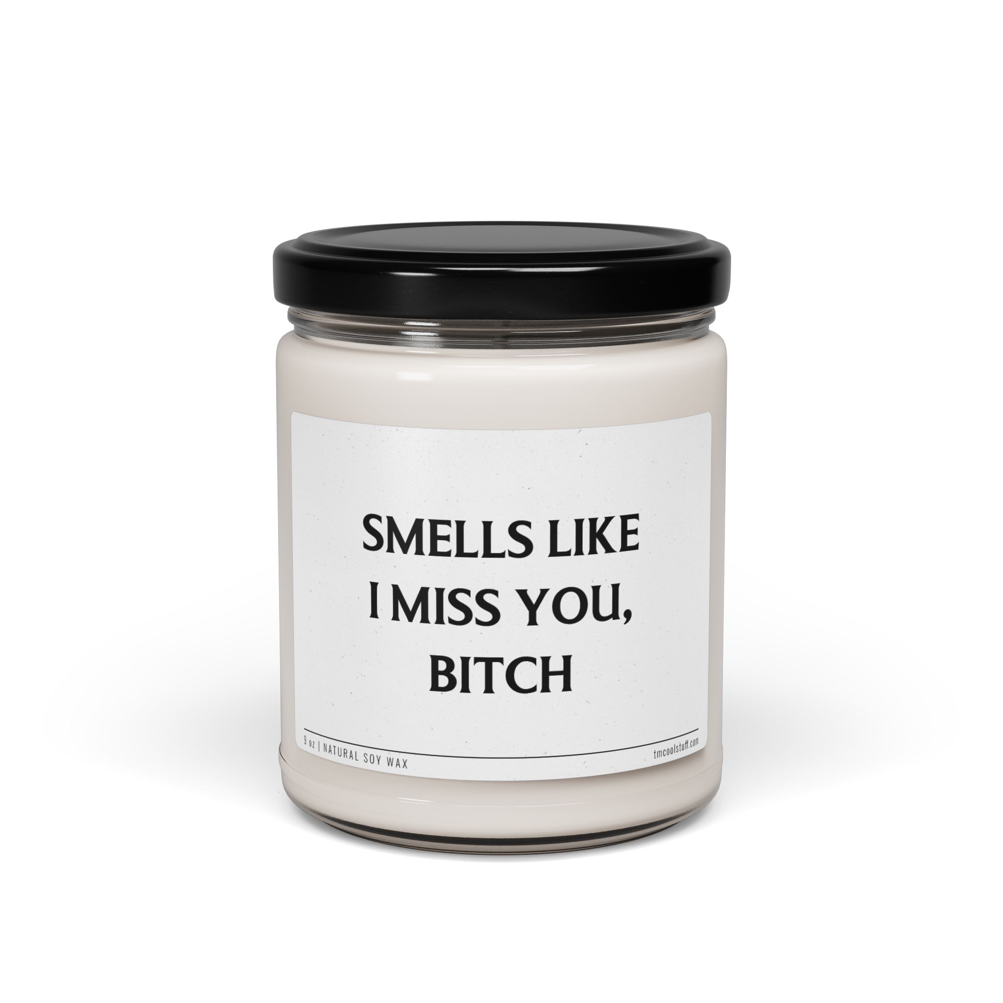 Smells Like I Miss You, Bitch | Funny Best Friend Scented Candle
